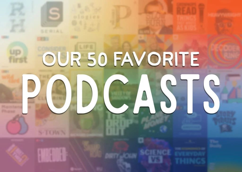 Our 50 Go-to Podcasts Main Image