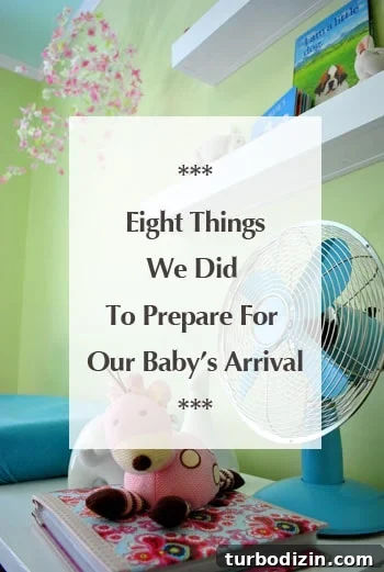8 Essential Prep Steps We Took Before Our Baby Arrived 2 eight-things-we-did-before-baby-came