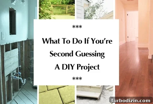 Second-Guessing a DIY Project? Steps to Fix It and Move Forward 2 what-to-do-if-youre-second-guessing-a-diy-project