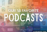 Our Favorite Podcasts of All Time